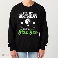 ItS My Birthday Time To Par Golfer Golf Party Golfing Women's Sweatshirt thumb 0
