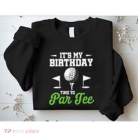 ItS My Birthday Time To Par Golfer Golf Party Golfing Sweatshirt thumb 2