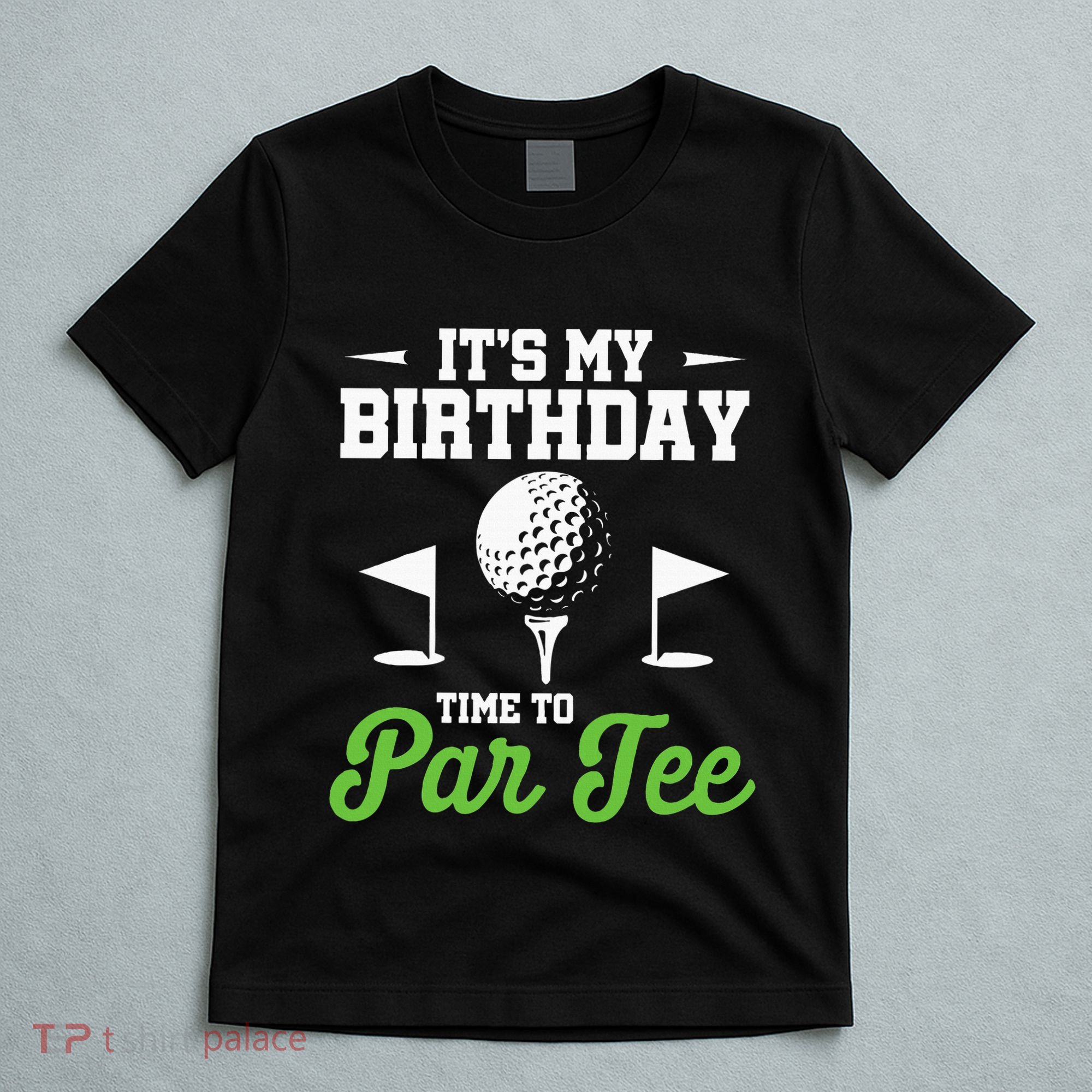 ItS My Birthday Time To Par Golfer Golf Party Golfing T-Shirt