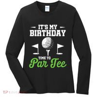 ItS My Birthday Time To Par Golfer Golf Party Golfing Women's Long Sleeve Shirt thumb 0