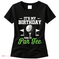 ItS My Birthday Time To Par Golfer Golf Party Golfing Women's T-Shirt thumb 0