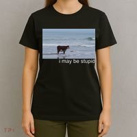 I May Be Stupid Funny T-Shirt thumb 4