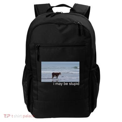 I May Be Stupid Funny Backpack