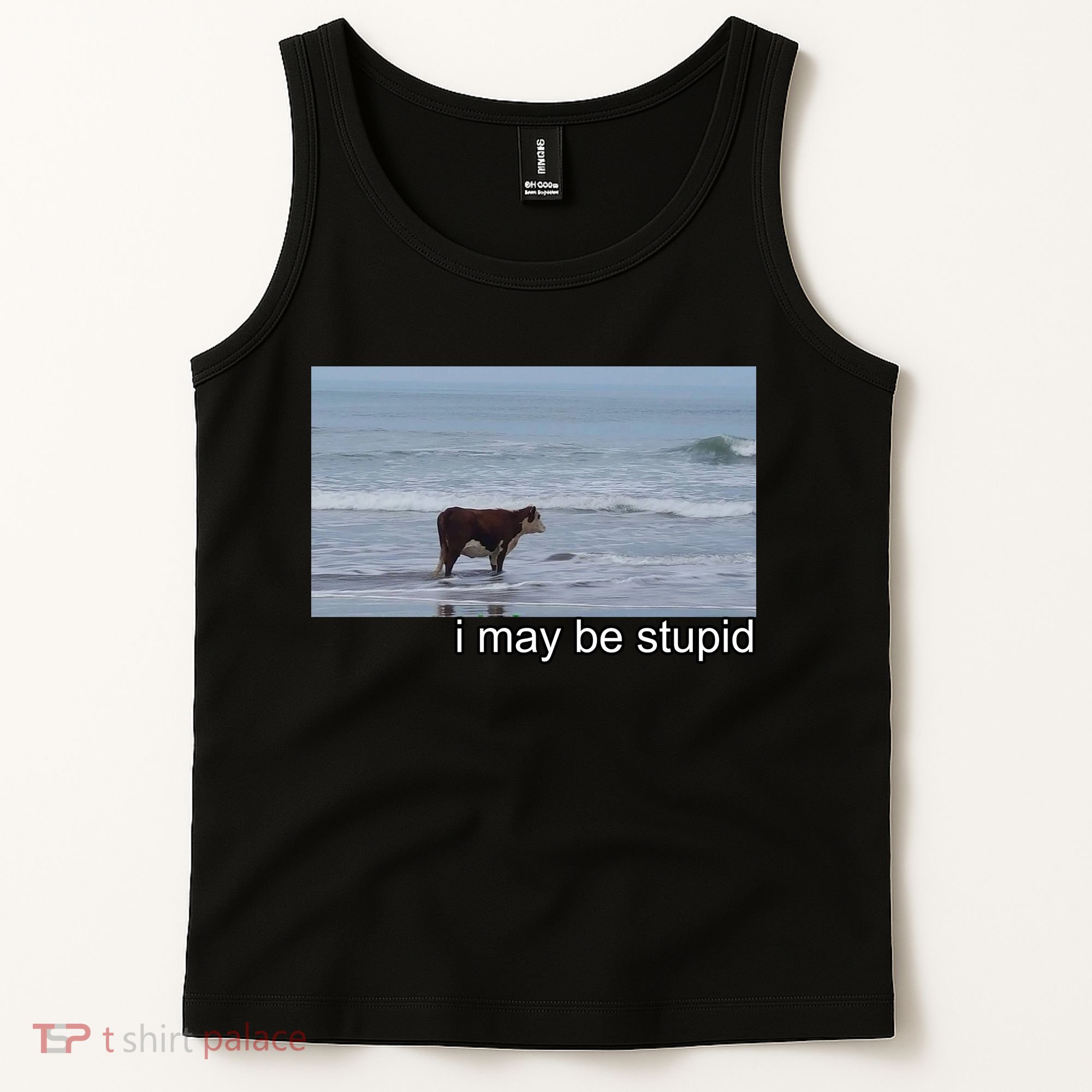 I May Be Stupid Funny Tank Top