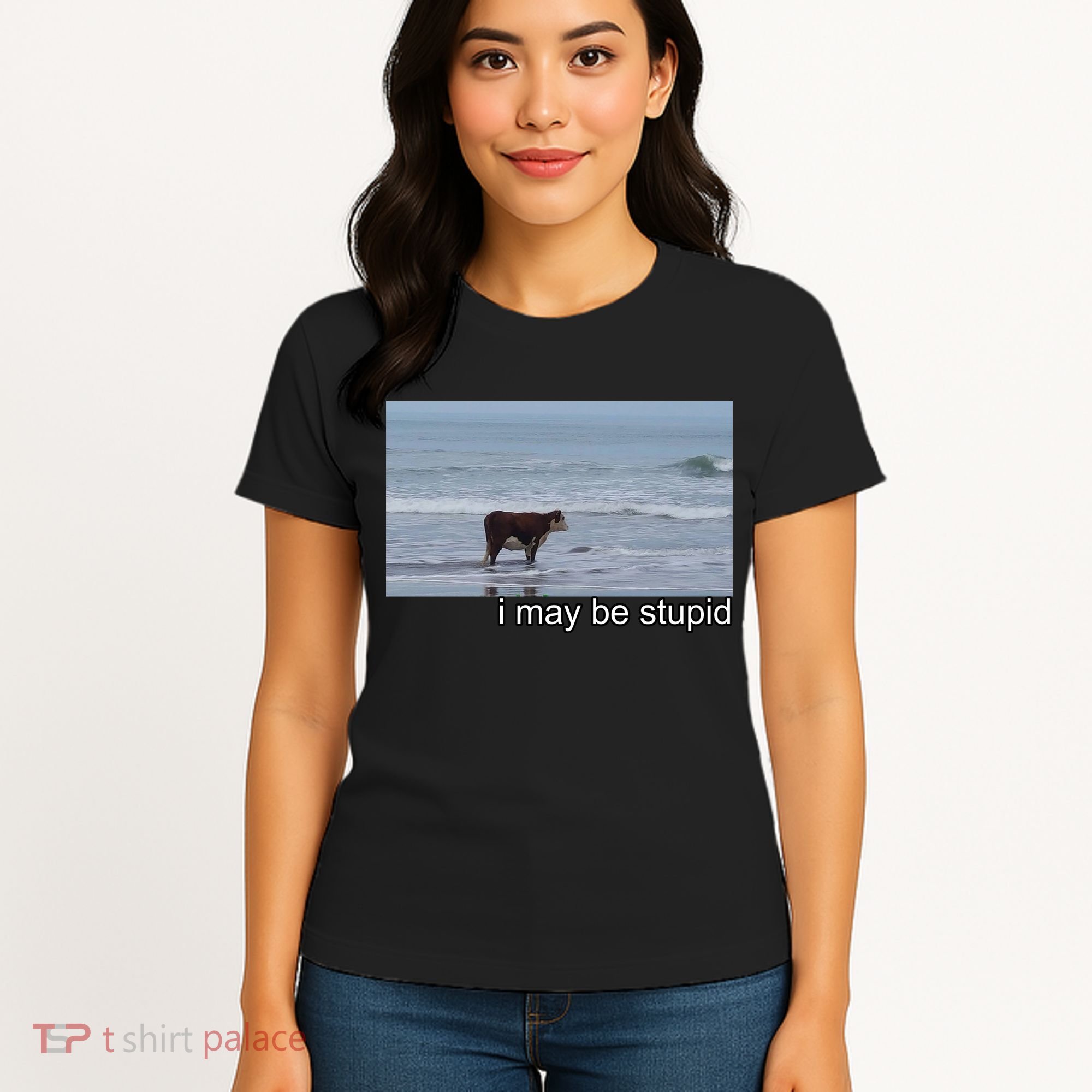 I May Be Stupid Funny Women's T-Shirt