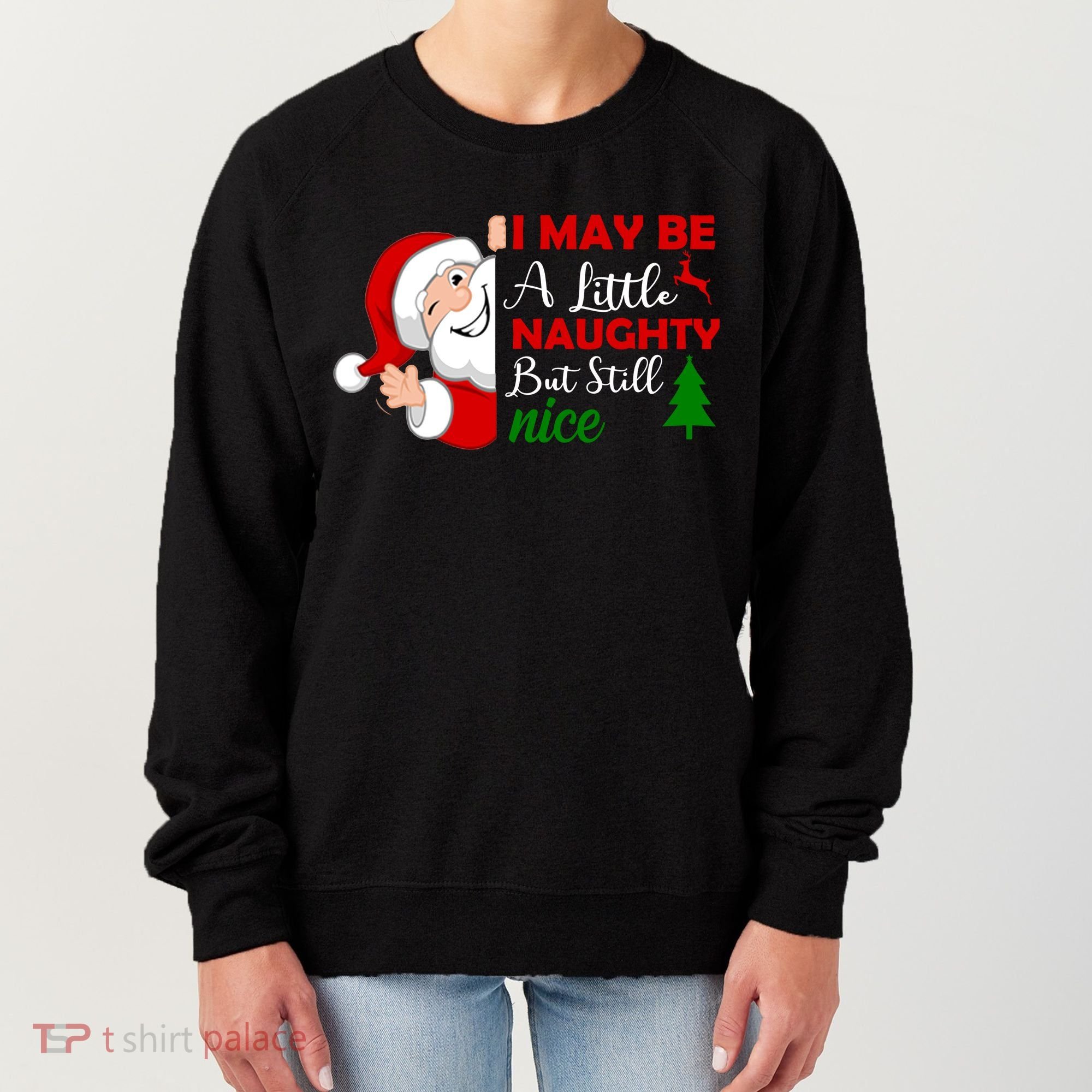 I May Be A Little Naughty But Still Nice Women's Sweatshirt