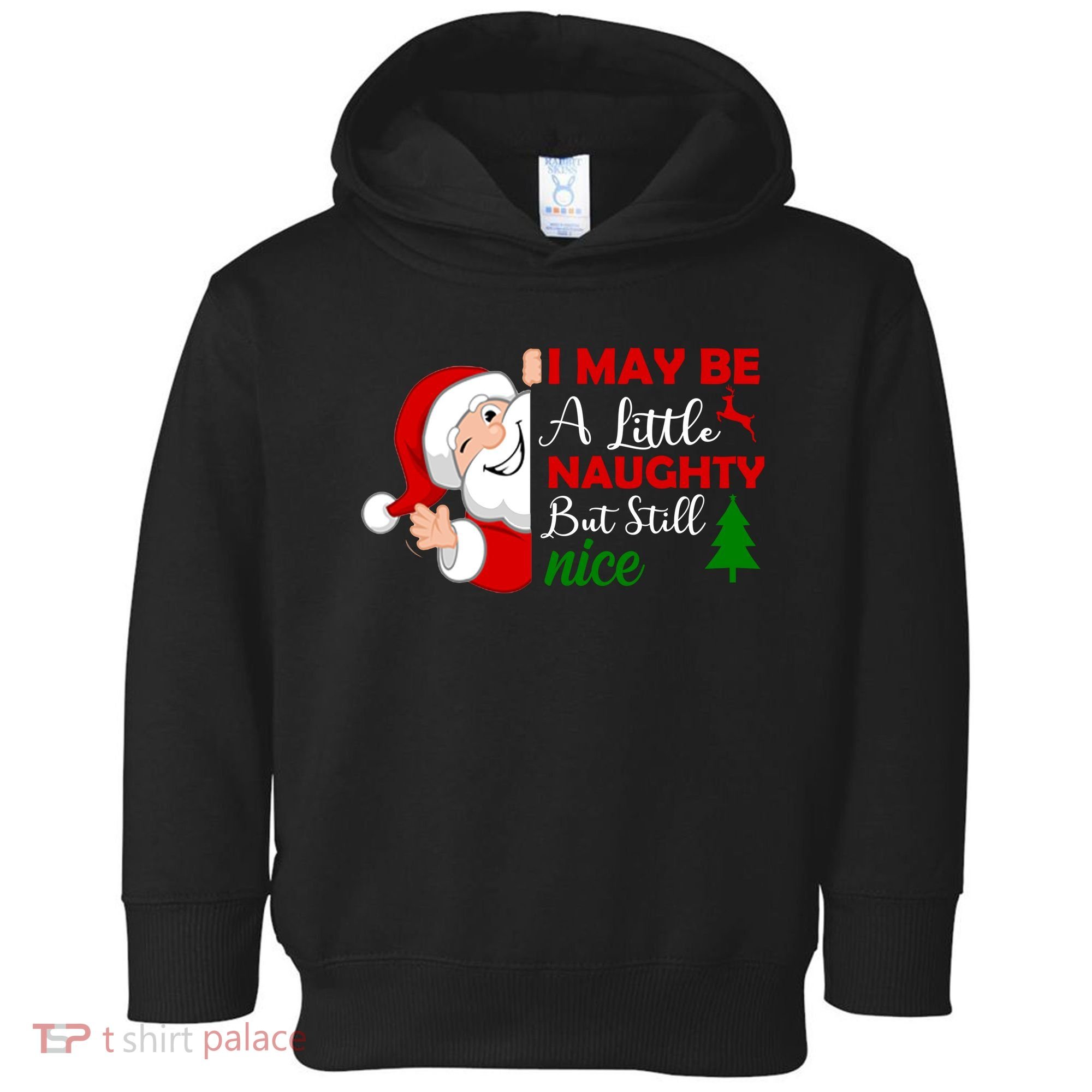 I May Be A Little Naughty But Still Nice Toddler Hoodie