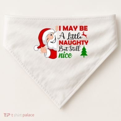I May Be A Little Naughty But Still Nice USA-Made Doggie Bandana