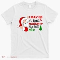I May Be A Little Naughty But Still Nice T-Shirt thumb 0