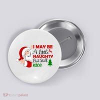 I May Be A Little Naughty But Still Nice Button thumb 0