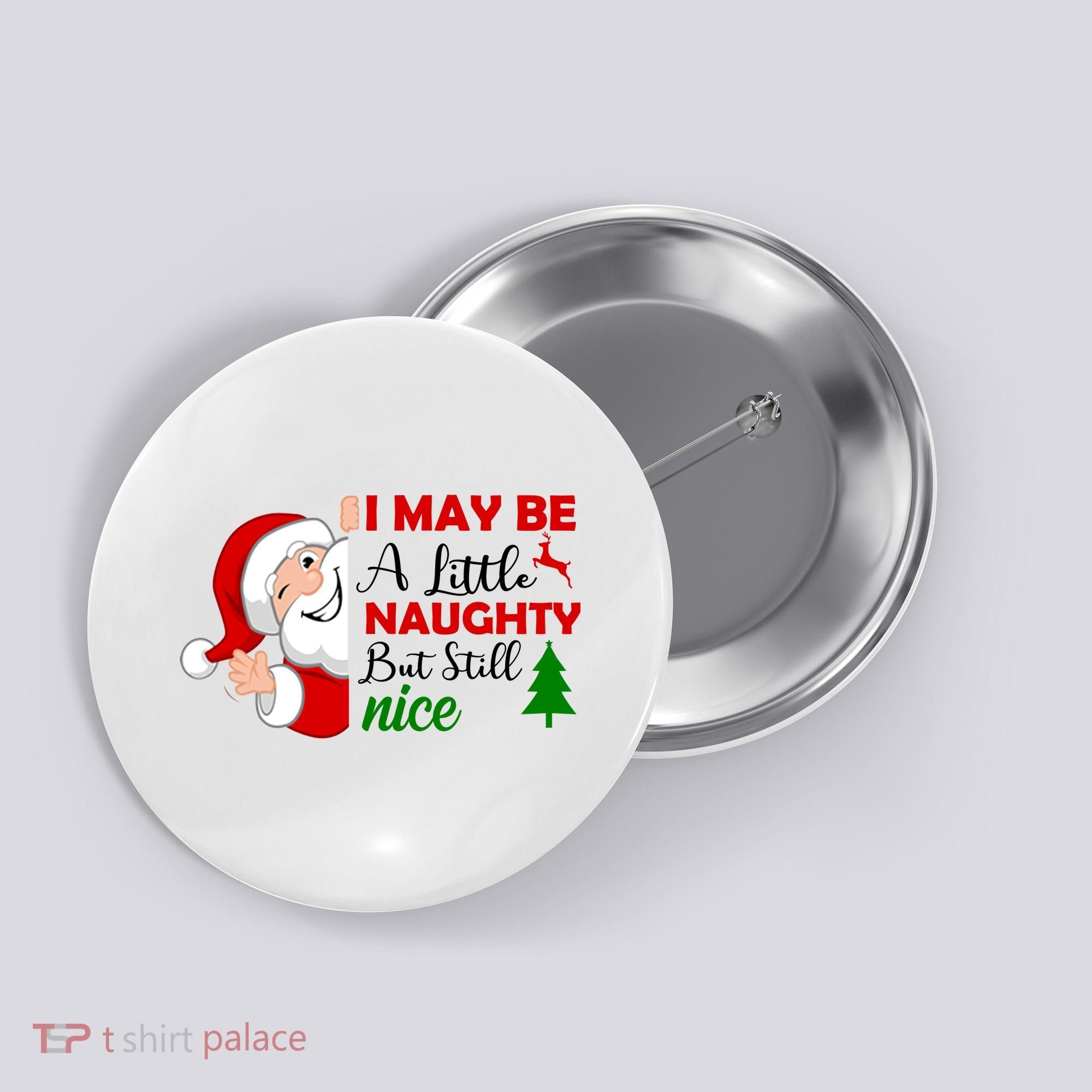 I May Be A Little Naughty But Still Nice Button