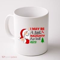 I May Be A Little Naughty But Still Nice Coffee Mug thumb 0