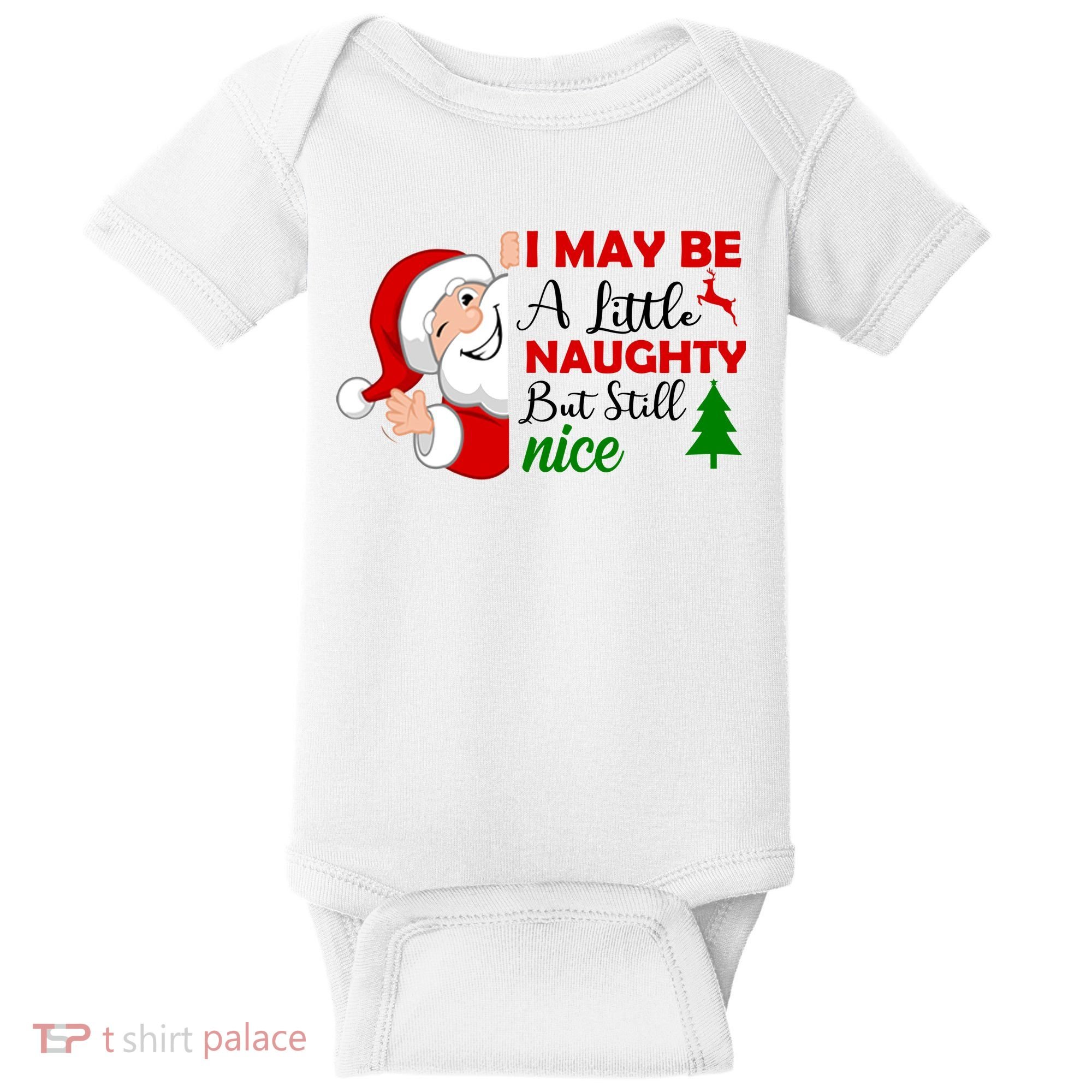 I May Be A Little Naughty But Still Nice Baby Bodysuit