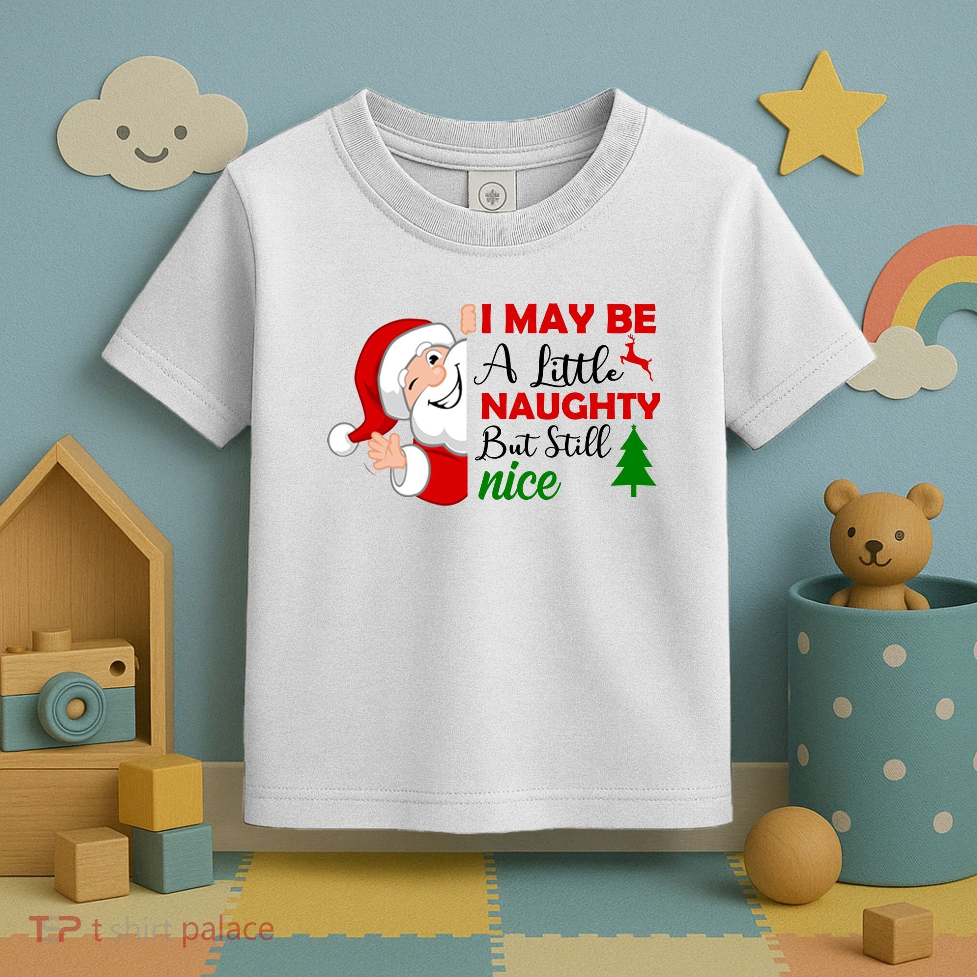 I May Be A Little Naughty But Still Nice Toddler T-Shirt