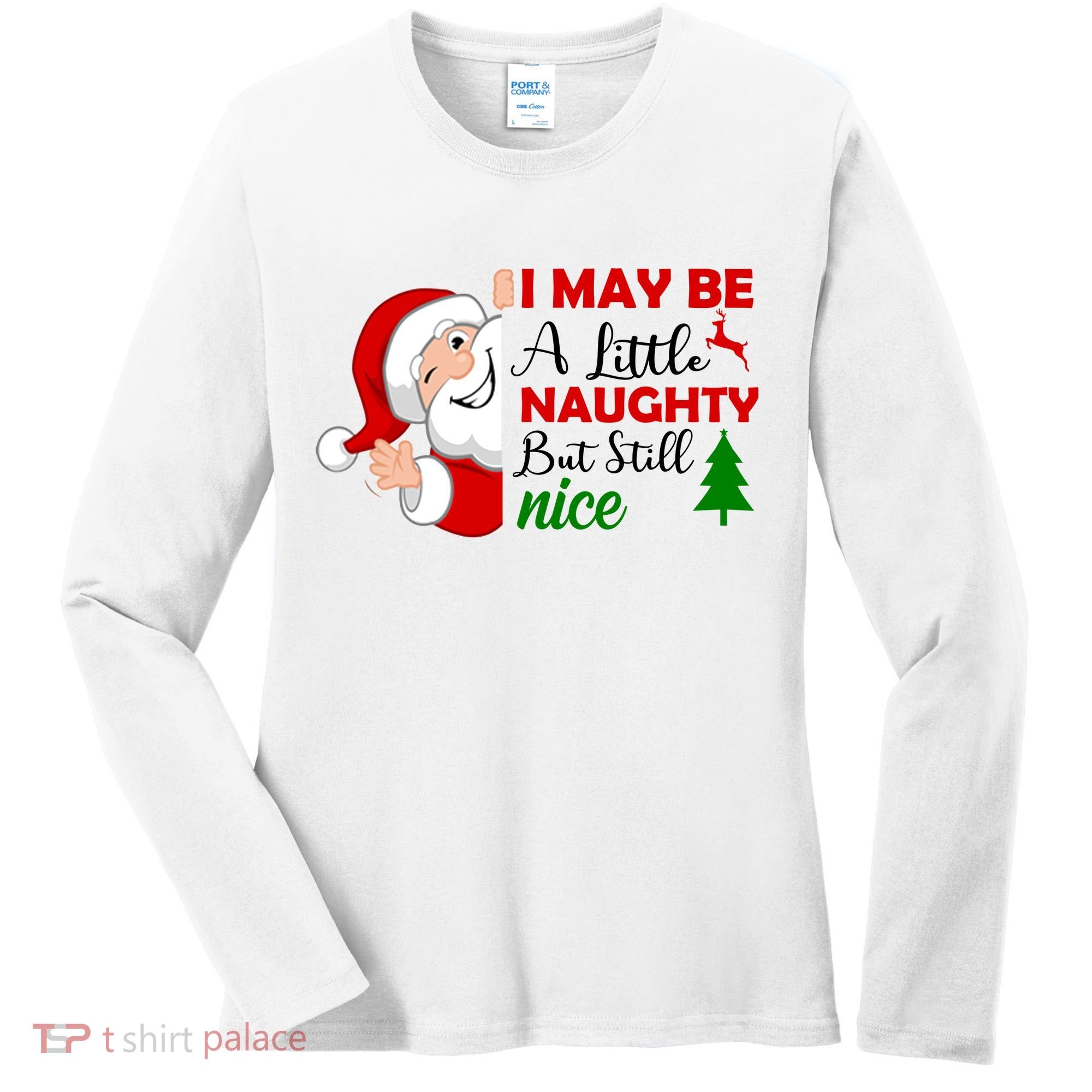 I May Be A Little Naughty But Still Nice Women's Long Sleeve Shirt