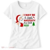 I May Be A Little Naughty But Still Nice Women's T-Shirt thumb 0
