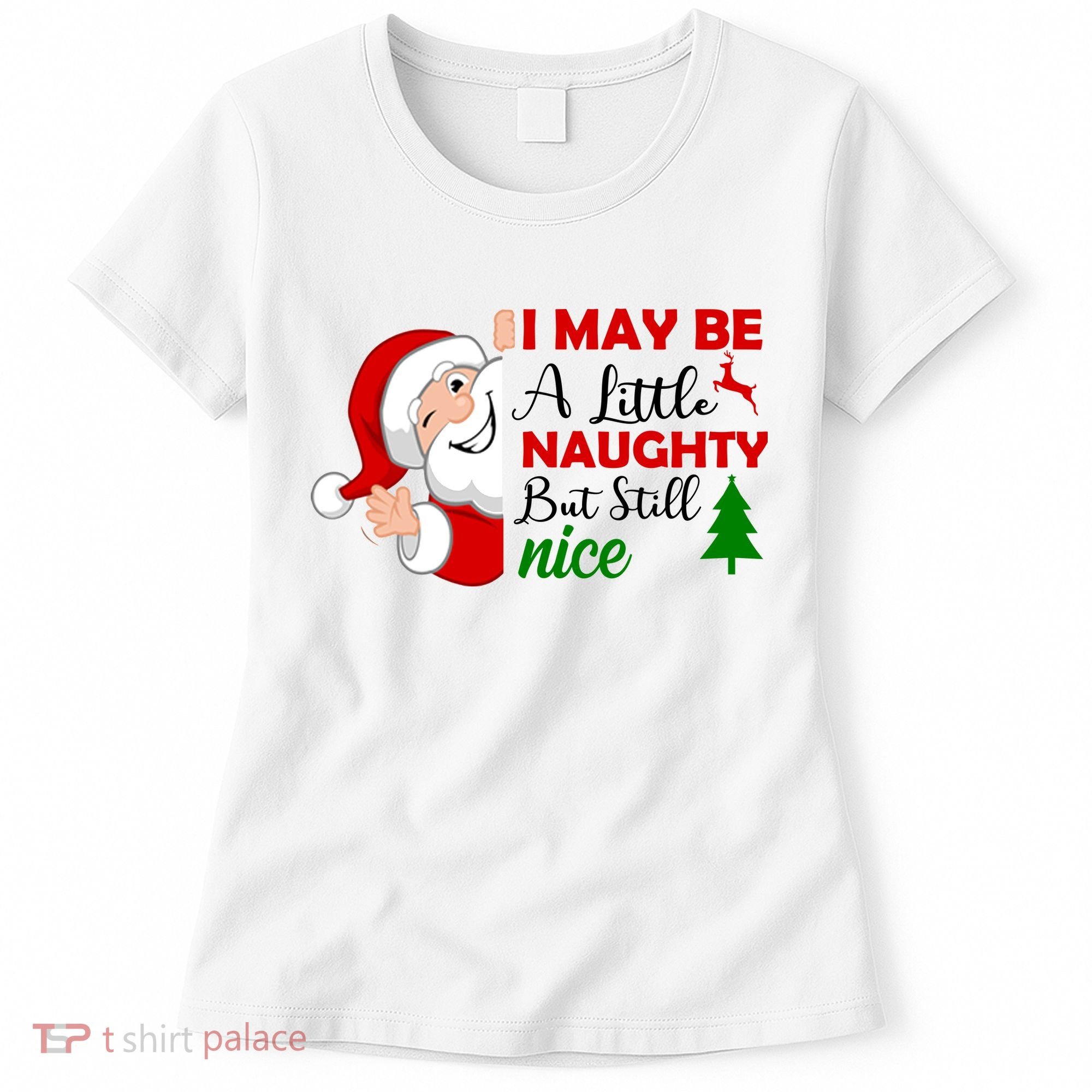 I May Be A Little Naughty But Still Nice Women's T-Shirt