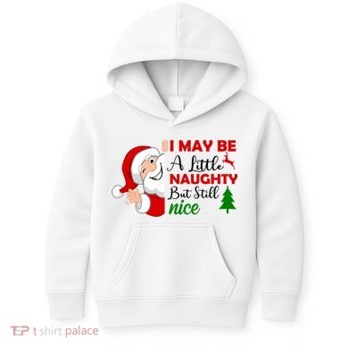 I May Be A Little Naughty But Still Nice Kids Hoodie