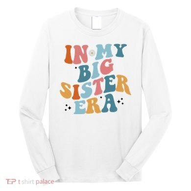 In My Big Sis Era Groovy Long Sleeve Shirt