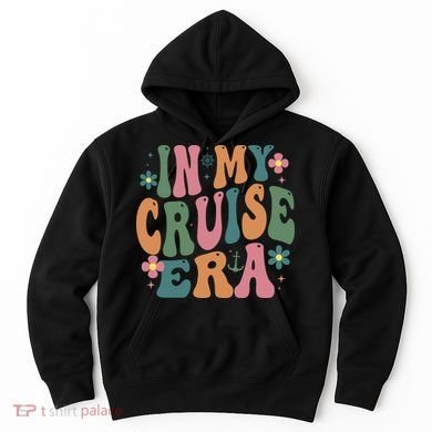 In My Cruise Era Cruising Lover Hoodie