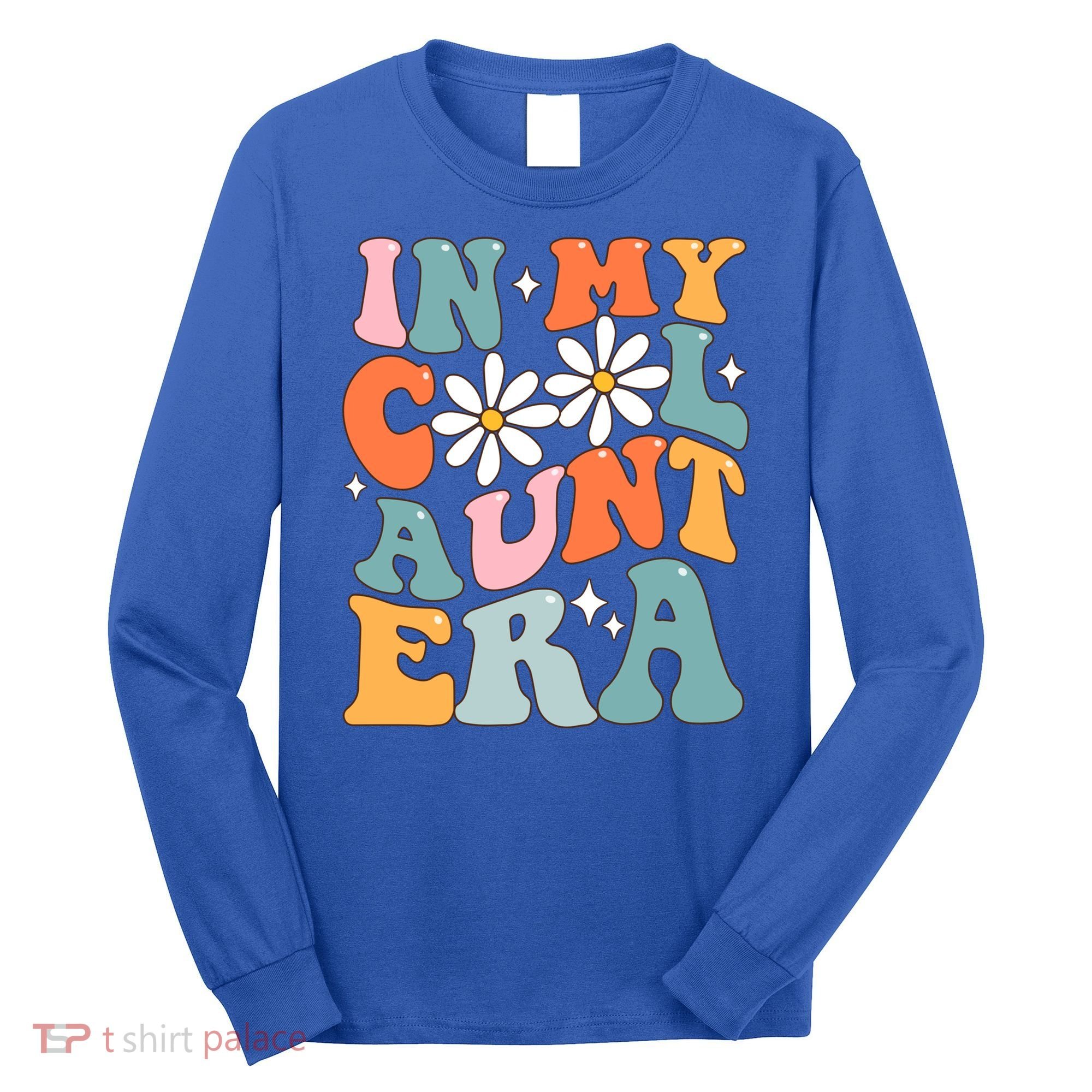 In My Cool Aunt Era Smile Mothers Day Cool Funny Gift For Auntie Gift Long Sleeve Shirt