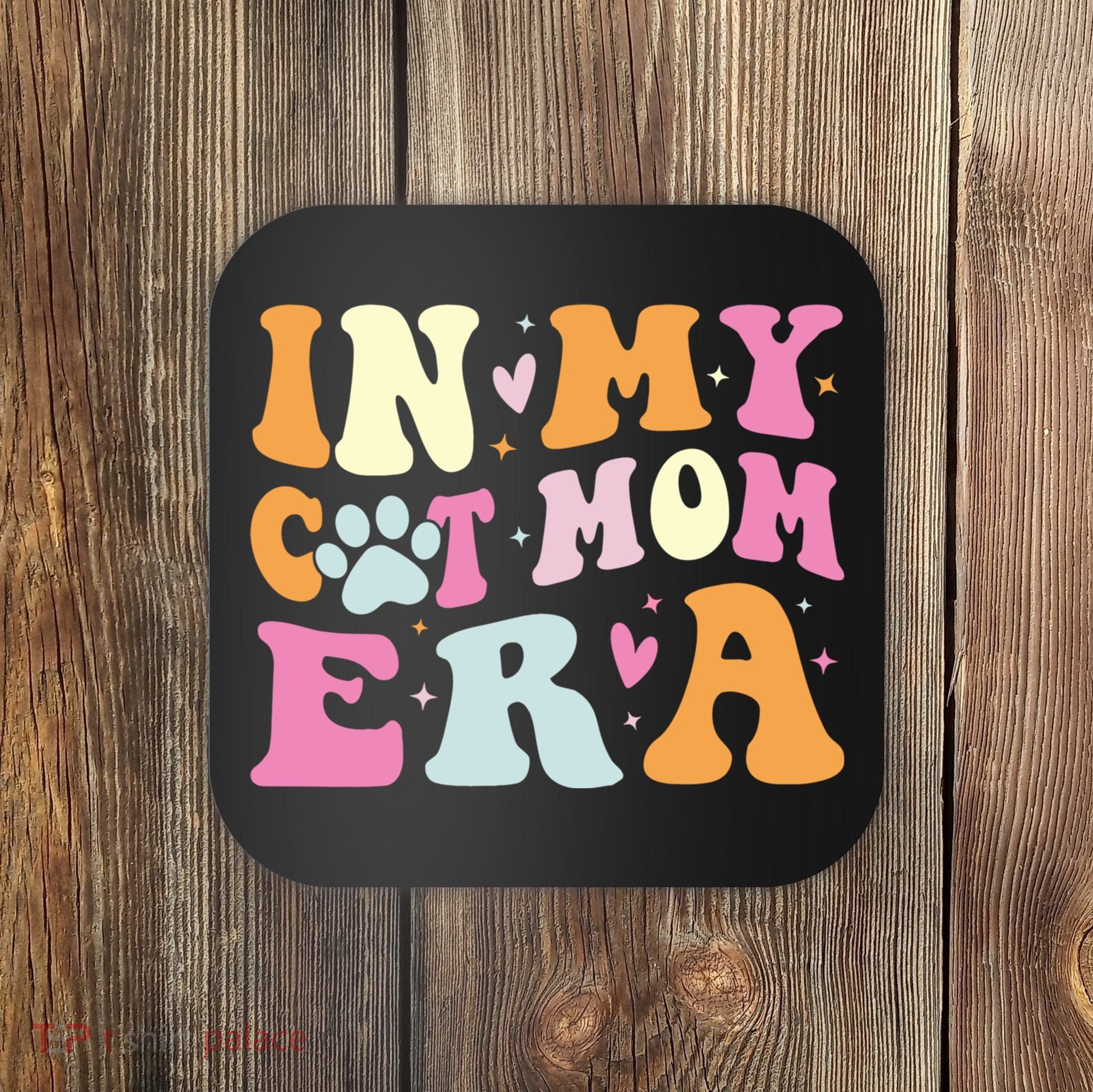 In My Cat Mom Era Cute Cat Mom Coaster
