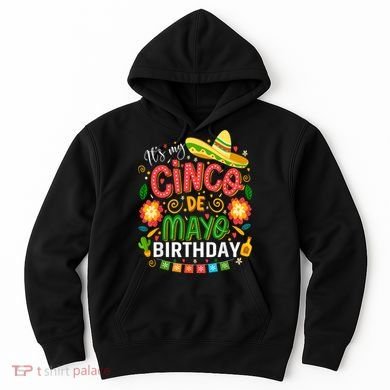 ItS My Cinco De Mayo Birthday Funny Cinco De Mayo Birthday Hoodie