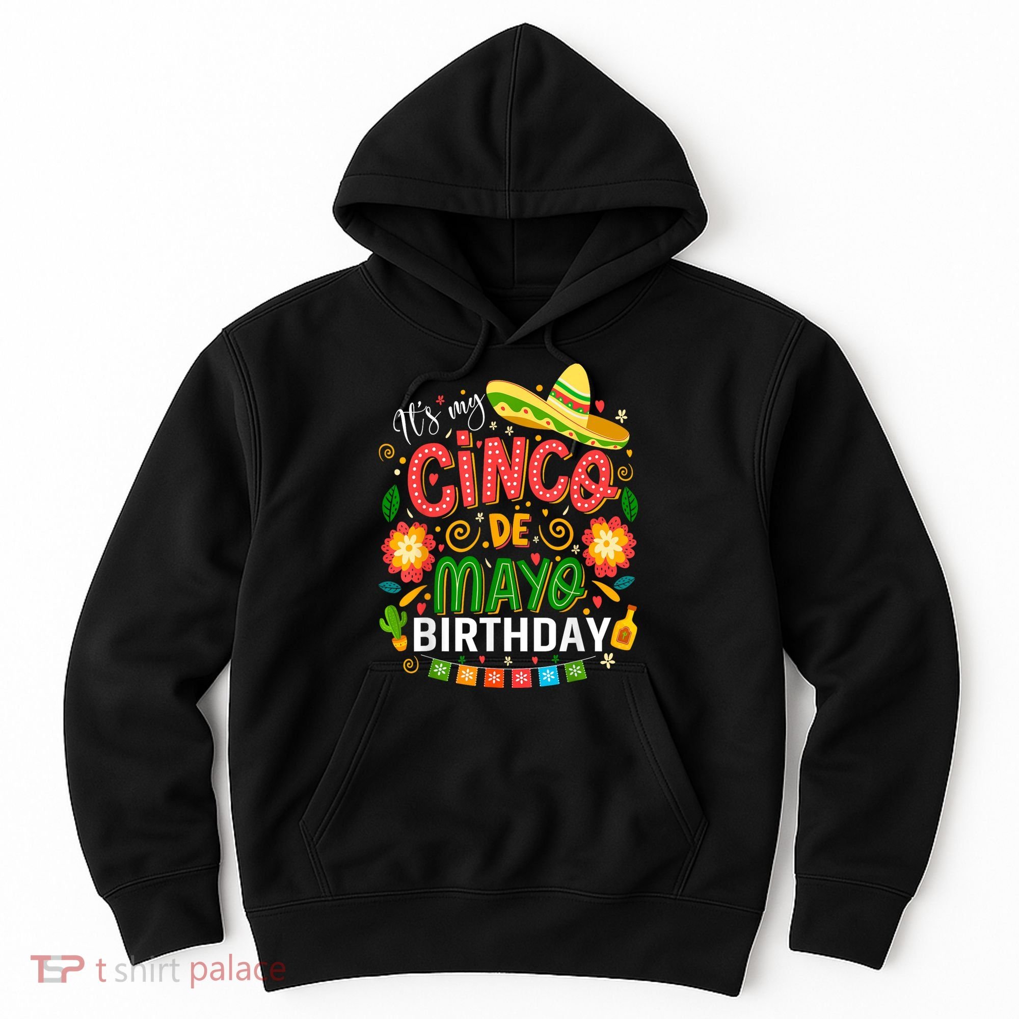 ItS My Cinco De Mayo Birthday Funny Cinco De Mayo Birthday Hoodie