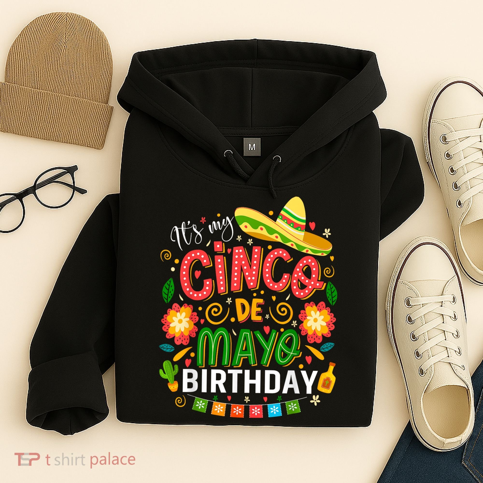 ItS My Cinco De Mayo Birthday Funny Cinco De Mayo Birthday Hoodie