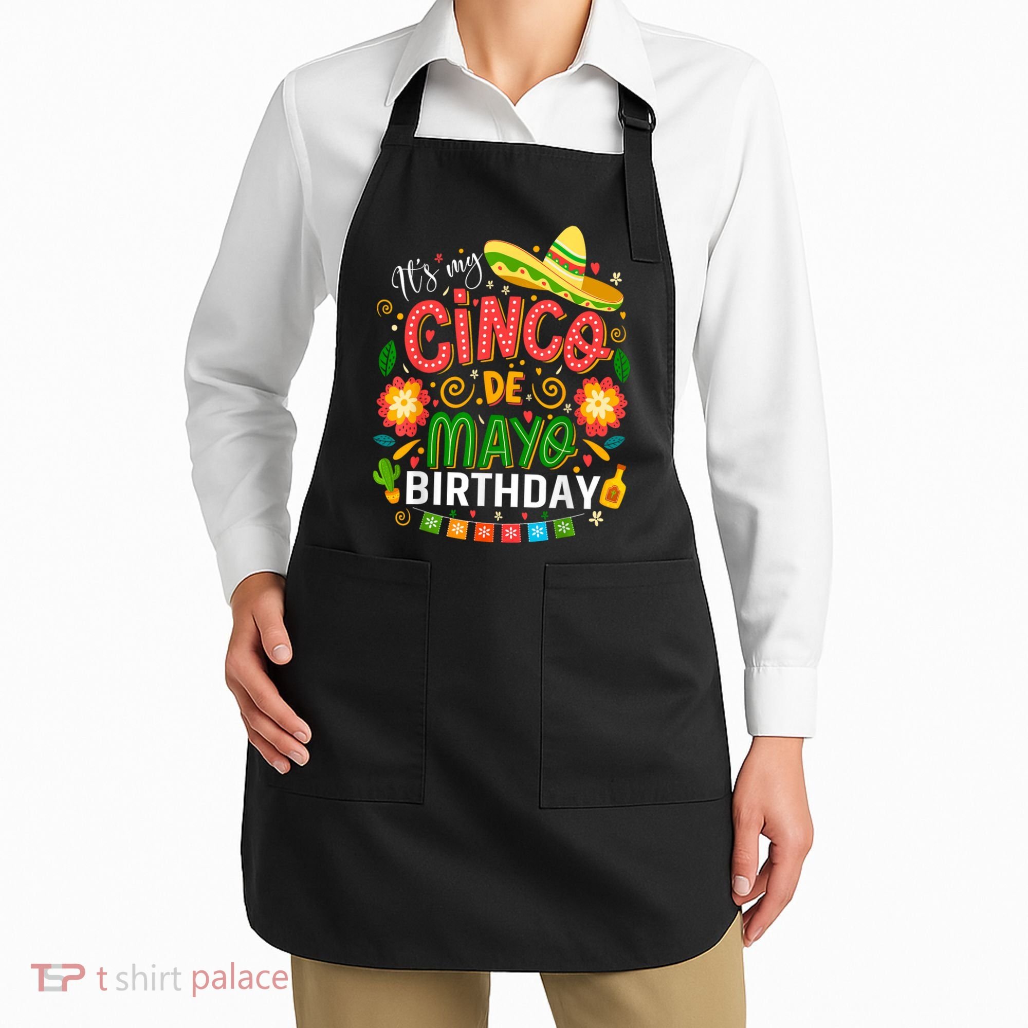 ItS My Cinco De Mayo Birthday Funny Cinco De Mayo Birthday Apron