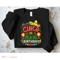 ItS My Cinco De Mayo Birthday Funny Cinco De Mayo Birthday Sweatshirt thumb 2