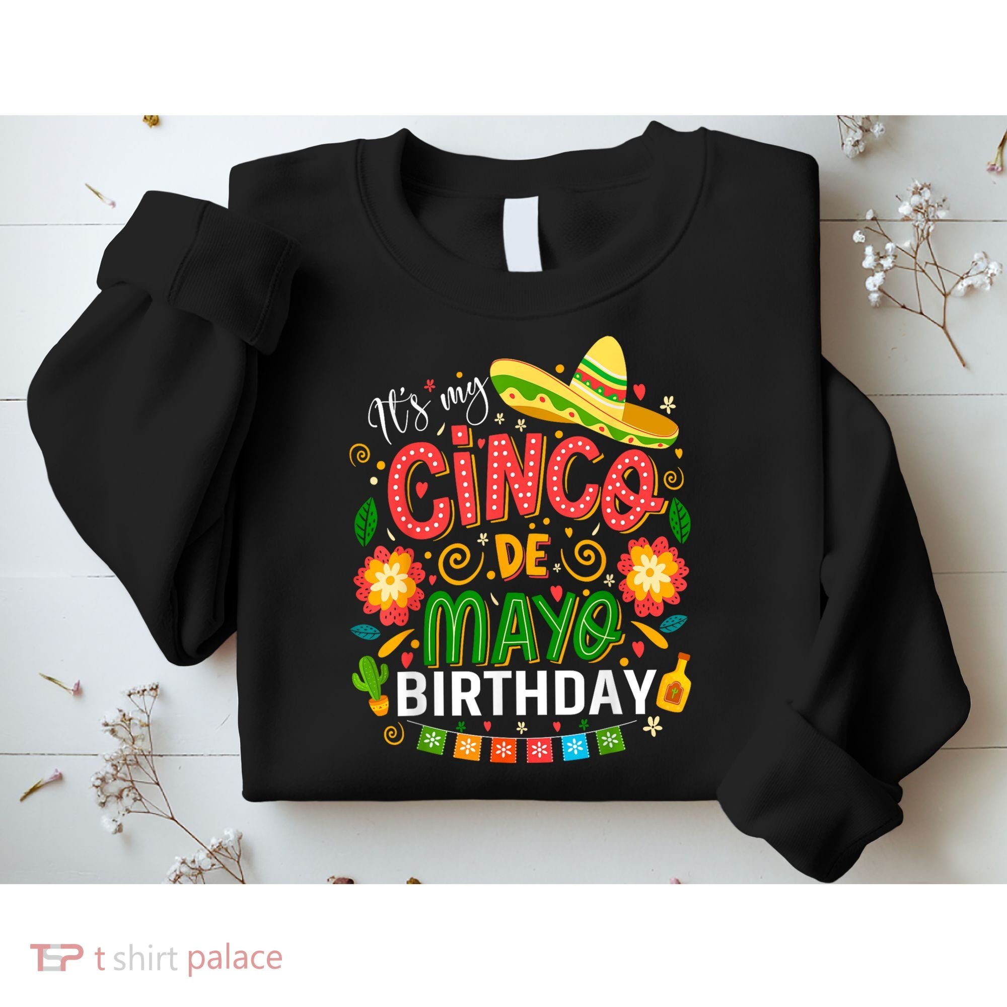 ItS My Cinco De Mayo Birthday Funny Cinco De Mayo Birthday Sweatshirt