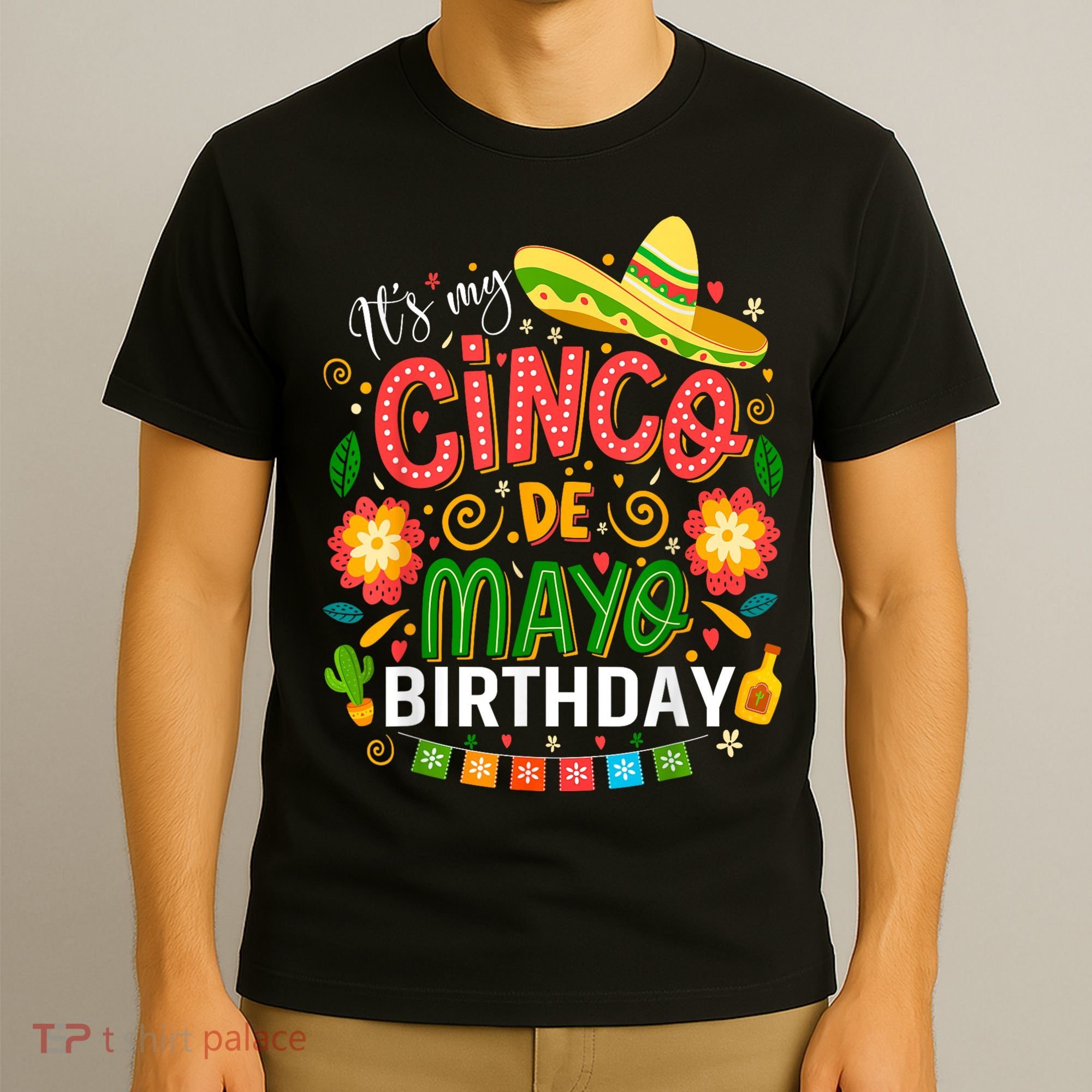 ItS My Cinco De Mayo Birthday Funny Cinco De Mayo Birthday T-Shirt