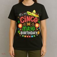 ItS My Cinco De Mayo Birthday Funny Cinco De Mayo Birthday T-Shirt thumb 4