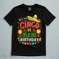 ItS My Cinco De Mayo Birthday Funny Cinco De Mayo Birthday T-Shirt thumb 5