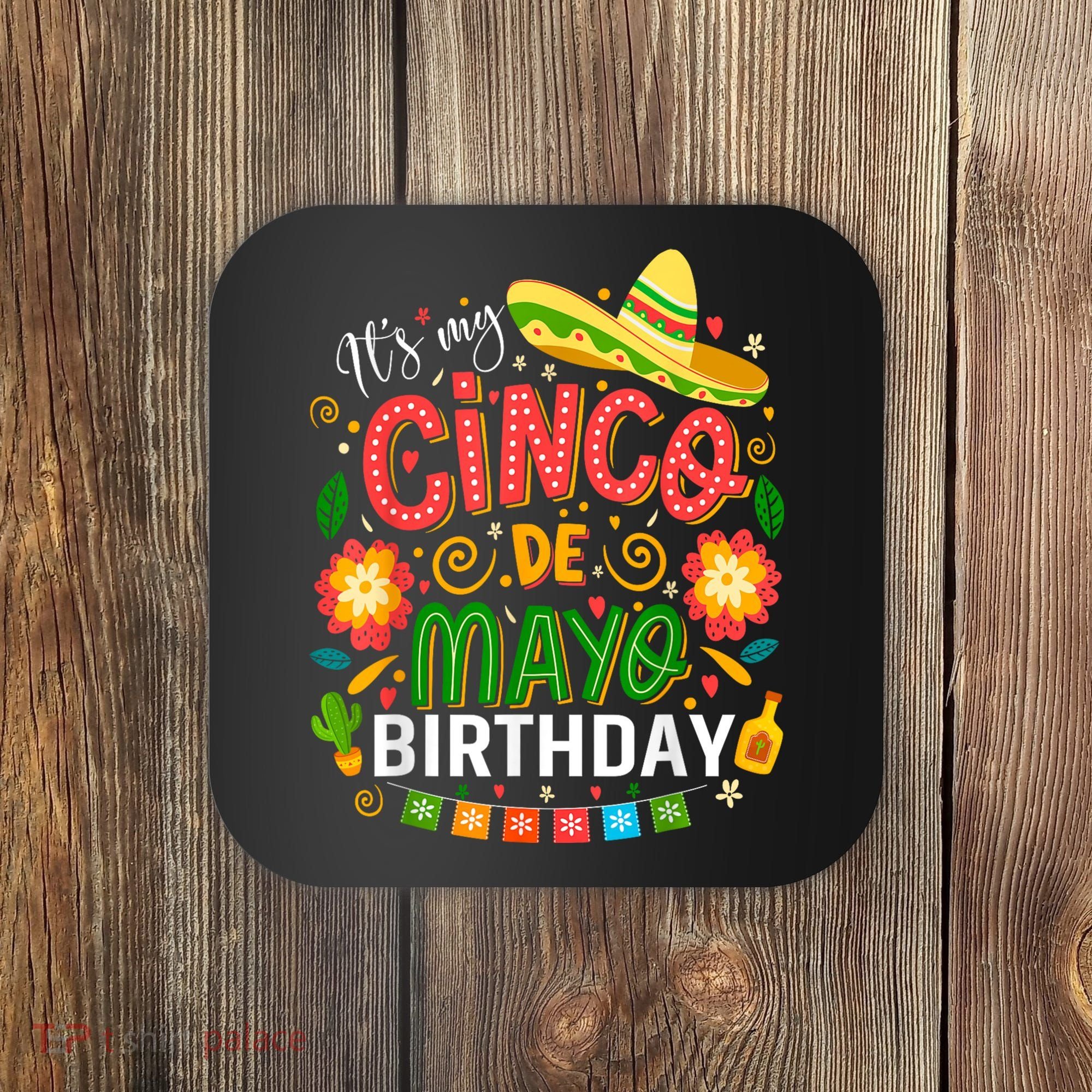 ItS My Cinco De Mayo Birthday Funny Cinco De Mayo Birthday Coaster