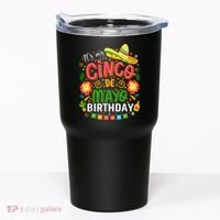 ItS My Cinco De Mayo Birthday Funny Cinco De Mayo Birthday Tumbler thumb 0