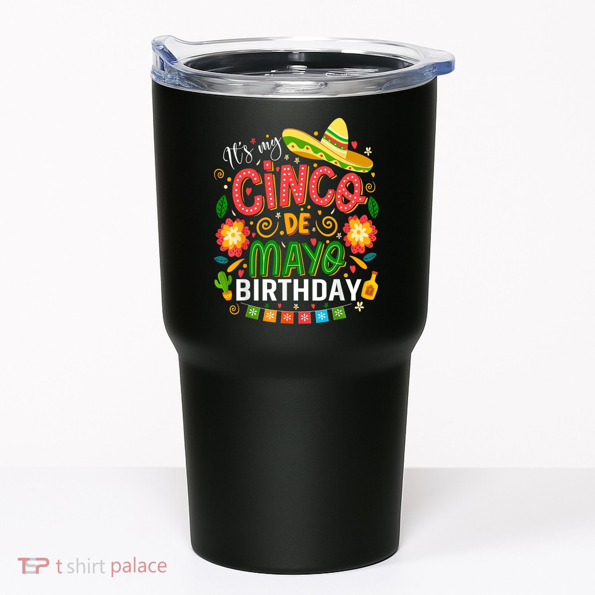 ItS My Cinco De Mayo Birthday Funny Cinco De Mayo Birthday Tumbler