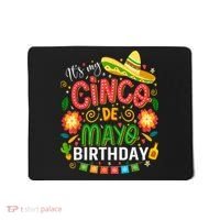ItS My Cinco De Mayo Birthday Funny Cinco De Mayo Birthday Mousepad thumb 0