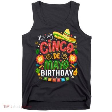 ItS My Cinco De Mayo Birthday Funny Cinco De Mayo Birthday Tank Top