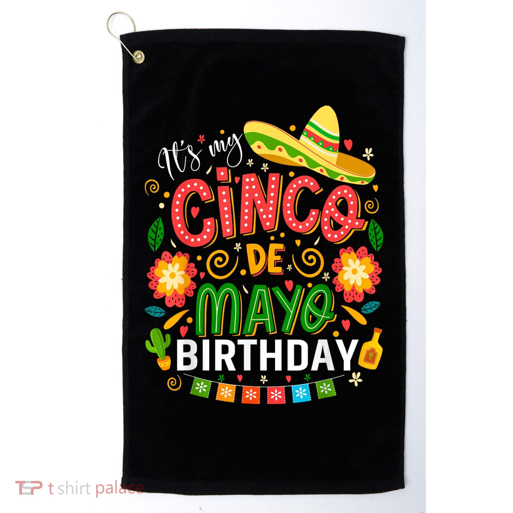 ItS My Cinco De Mayo Birthday Funny Cinco De Mayo Birthday Golf Towel
