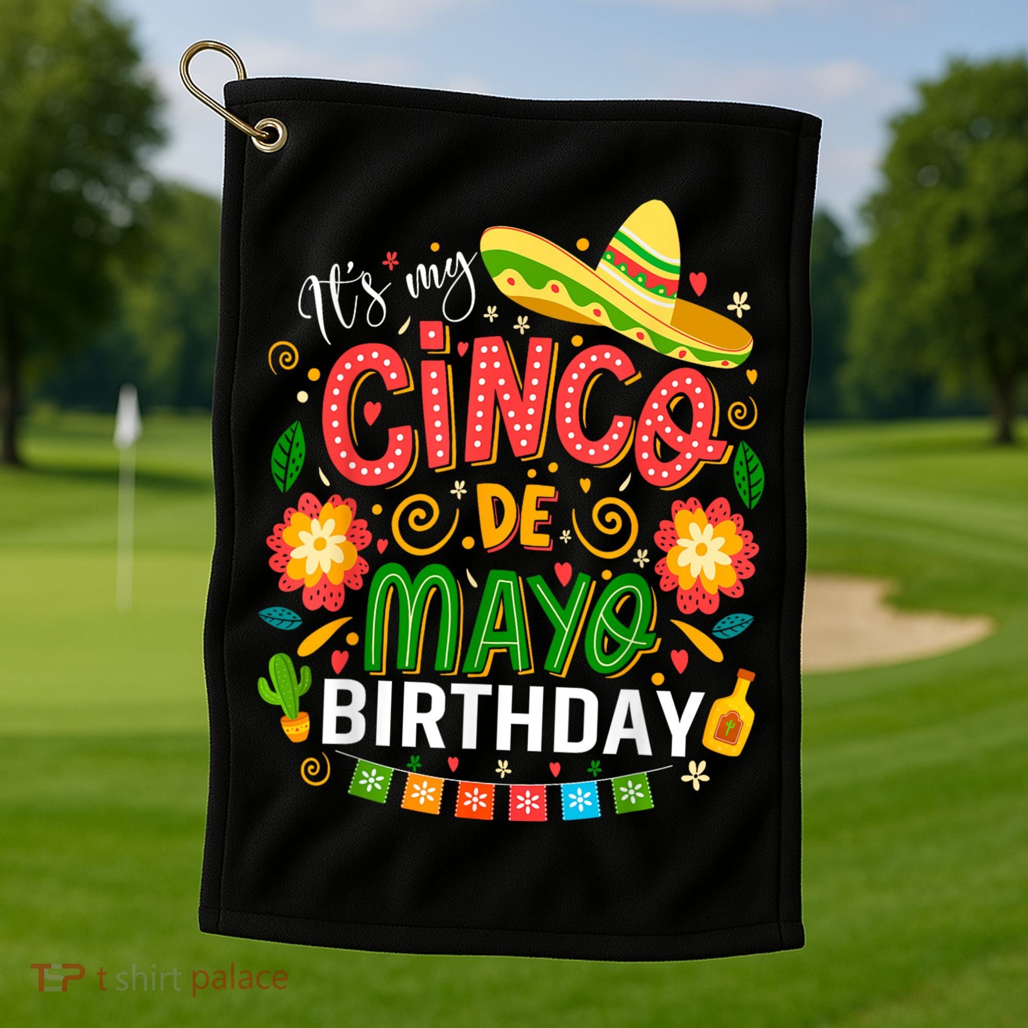 ItS My Cinco De Mayo Birthday Funny Cinco De Mayo Birthday Golf Towel