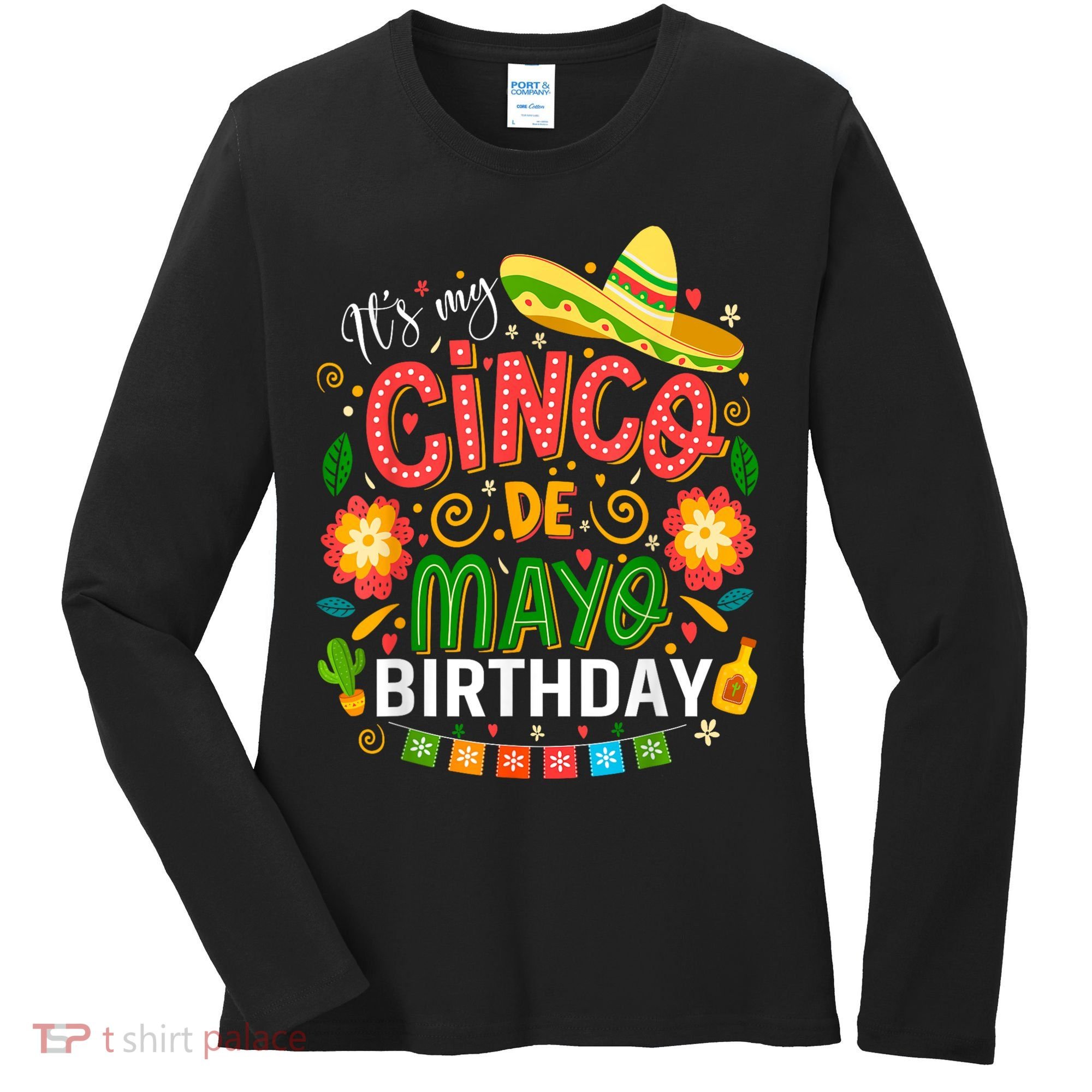 ItS My Cinco De Mayo Birthday Funny Cinco De Mayo Birthday Women's Long Sleeve Shirt
