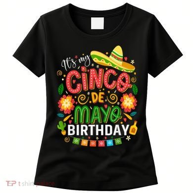 ItS My Cinco De Mayo Birthday Funny Cinco De Mayo Birthday Women's T-Shirt