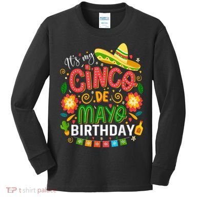ItS My Cinco De Mayo Birthday Funny Cinco De Mayo Birthday Kids Long Sleeve Shirt