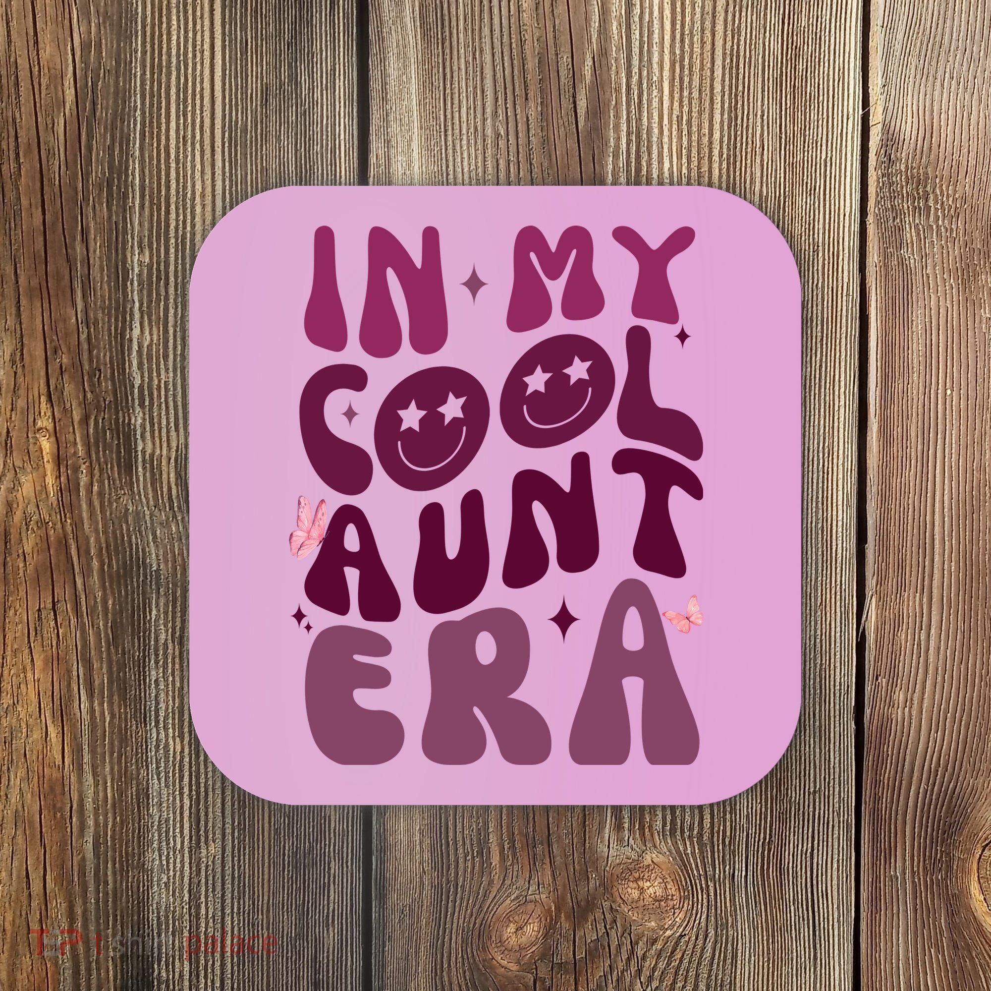 In My Cool Aunt Era Cute Gift Coaster
