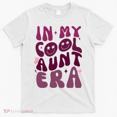 In My Cool Aunt Era Cute Gift T-Shirt