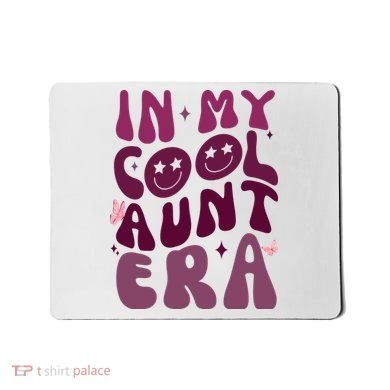 In My Cool Aunt Era Cute Gift Mousepad