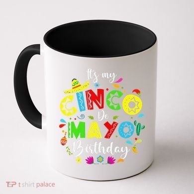 ItS My Cinco De Mayo Birthday Funny Cinco De Mayo Birthday Coffee Mug