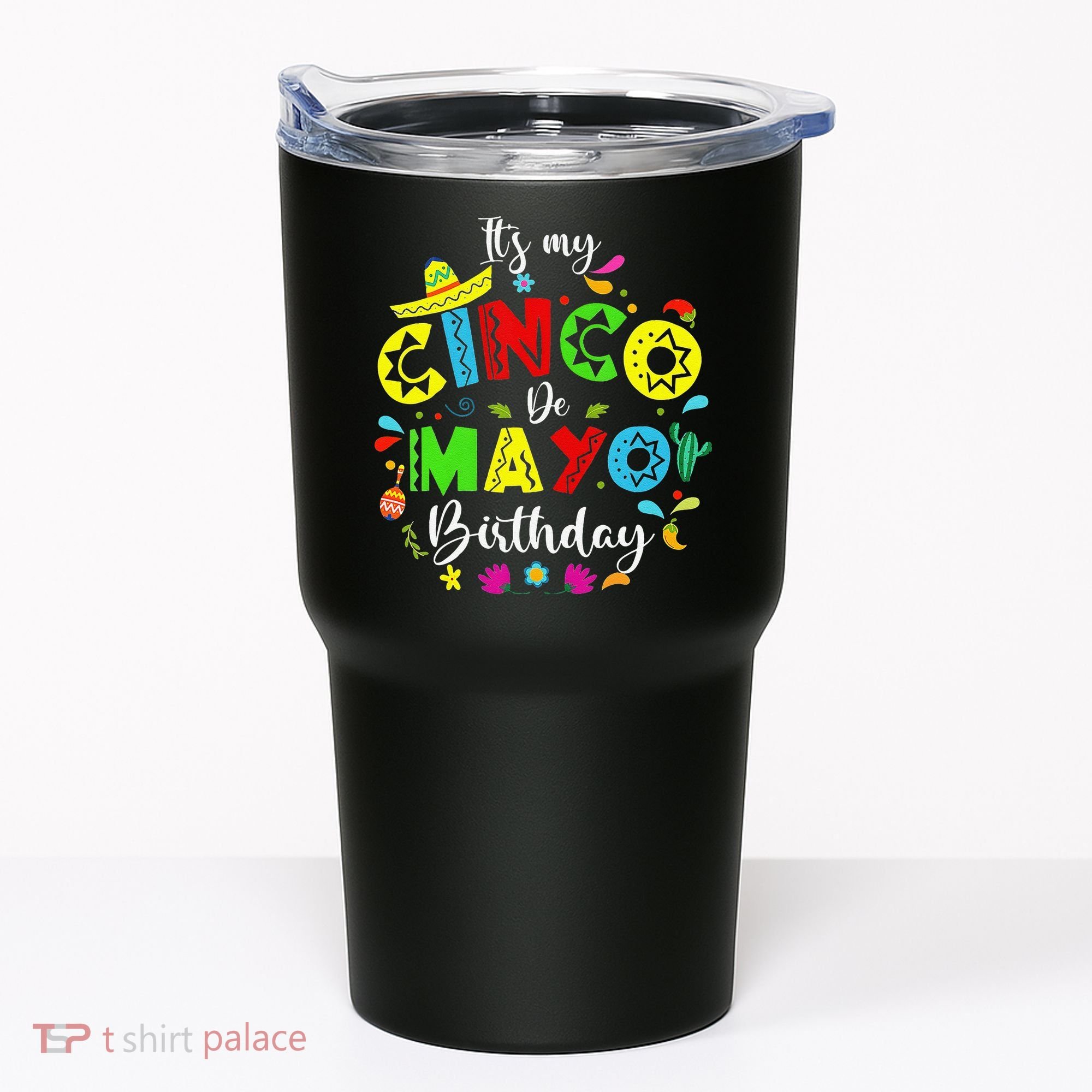 ItS My Cinco De Mayo Birthday Funny Cinco De Mayo Birthday Tumbler